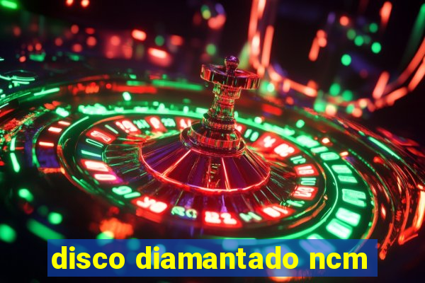 disco diamantado ncm